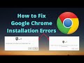 Installation Failed Due to Unspecified Error - How to Fix Google Chrome Installation Errors