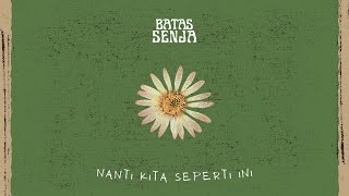 Download Lagu BATAS SENJA NANTI KITA SEPERTI INI... MP3 Gratis