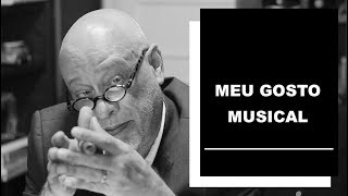 Meu gosto musical - Luiz Felipe Pondé