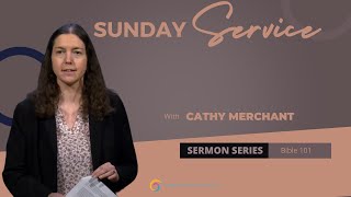 Sunday Service | Sermon Series: Bible 101 | Cathy Merchant | February 23, 2025 | CMUC