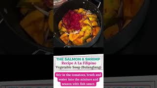 The Salmon And Shrimp Recipe A La Filipino Vegetable Soup (Bulanglang)