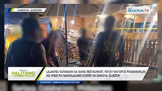 Balitang Southern Tagalog: Lalaking kumakain sa isang restaurant, patay matapos pagbabarilin