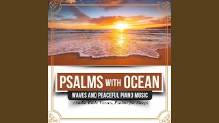 Psalm 113:9 \u0026 More (Psalms with Ocean Waves \u0026 Relaxing Piano Music)