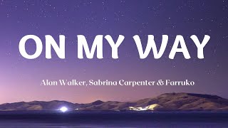 Alan Walker, Sabrina Carpenter & Farruko - On My Way (Lyrics)#AlanWalker #OnMyWay