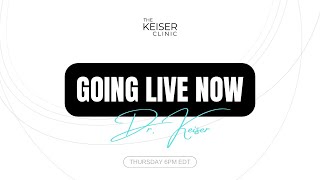 LIVE with Dr. Keiser!