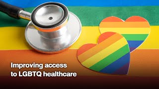 Improving access to LGBTQ healthcare