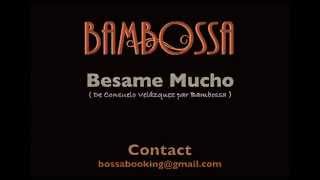 Besame Mucho - Bambossa