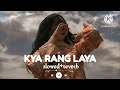 ||Kya rang laya||Lofi songs||Breakup songs||#trending #viral 😥