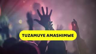 Tuzamuye amashimwe by Blessing worship Team (official lyrics)