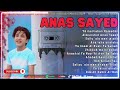 Full Album Anas Sayed 2024   Kumpulan Lagu Terbaik Anas Sayed