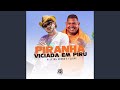 Piranha Viciada em Piru