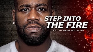 STEP INTO THE FIRE - Best Motivational Speech Video (Featuring William Hollis)