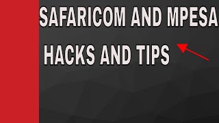 SAFARICOM AND MPESA TIPS