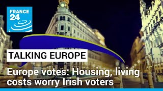 Europe votes: Housing, living costs worry Irish voters • FRANCE 24 English