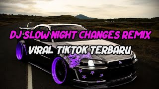 DJ SLOW NIGHT CHANGES REMIX VIRAL TIKTOK TERBARU