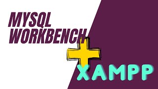 How To Install XAMPP With MySQL Workbench (CONFIGURATION INCLUDED)