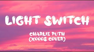 Light Switch - Charlie Puth (xooos cover) [Lyrics]