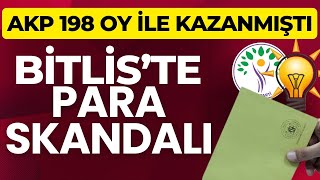 DEM Parti 198 oy ile kaybetmişti! Bitlis'te para skandalı