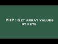 PHP : Get array values by keys
