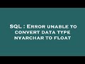 SQL : Error unable to convert data type nvarchar to float