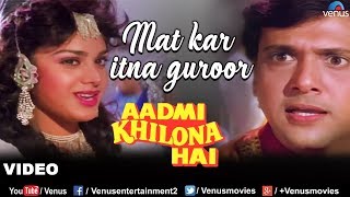Mat Kar Itna Garoor Full Song | Aadmi Khilona Hai | Govinda, Meenakshi Sheshadri | Romantic Song