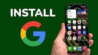 How To Install Google App on iPhone