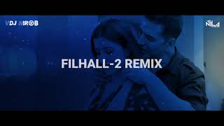 Filhaal 2 Mohabbat - Remix | VDJ NIROB | Bpraak | Akshay Kumar & Nupur Sanon