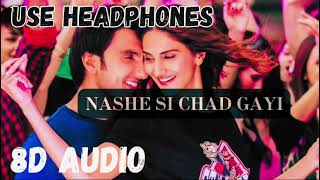 Nashe Si Chadh Gayi 8D Audio | Befikre | Ranveer S, Vaani K | Arijit Singh | Vishal & Shekhar