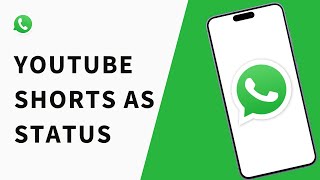 How To Put “YouTube Shorts” as WhatsApp Status