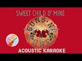 Sweet Child O Mine | Guns N Roses | Acoustic Karaoke