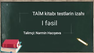 TAİM kitabı I fəsil testlərin izahı