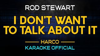 I Don't Want To Talk About It - Rod Stewart | Karaoke Version