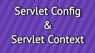 Servlet Config and Servlet Context
