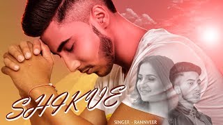 Shikve  - Rannveer ( Official Video ) | Punjabi Songs 2019