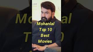 Mohanlal Top 10 Best Movies 🔥#mohanlal #top10 #movie #viral #southmovies #shorts#trending #tollywood