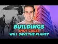 Buildings (not cars) will save the planet