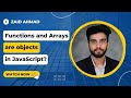 Functions and Arrays are Objects | Object Oriented Programming in JavaScript