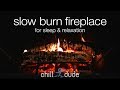 Slow Burn Fireplace for Sleep and Relaxation