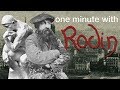 One minute with Rodin