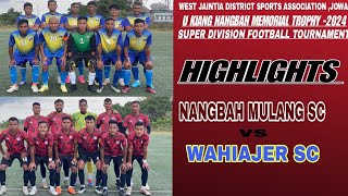 SUPER DIVISION FOOTBALL TOURNAMENT WJDSA,JOWAI || NANGBAH MULANG VS WAHIAJER SC