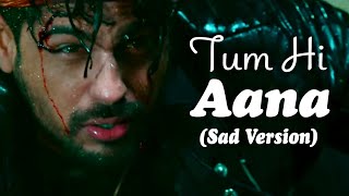 Tum Hi Aana (Sad Version) Jubin Nautiyal | Sidharth Malhotra Full Video Song | New Hindi Song 2022