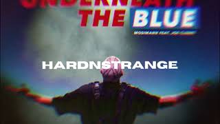 Mosimann - Underneath The Blue (feat. Joe Cleere) (HARDNSTRANGE Remix) [Tech House]