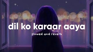 Dil Ko Karaar Aaya [Slowed + Reverb] // Nexus Music