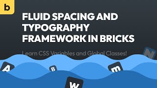 Fluid spacing and typography framework - learn CSS variables and global classes in Bricks builder