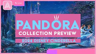 DISNEY X PANDORA CINDERELLA PREVIEW 2024