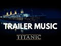 TITANIC Theme | EPIC Trailer Version