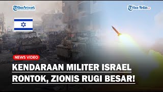 ISRAEL RUGI BESAR! Perang Lawan Hamas Bikin 355 Kendaraan Militer Zionis Rontok di Gaza!