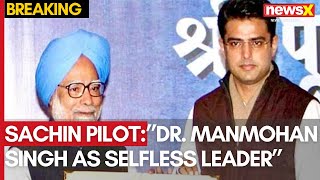 Sachin Pilot Remembers Dr. Manmohan Singh as Selfless Leader | NewsX