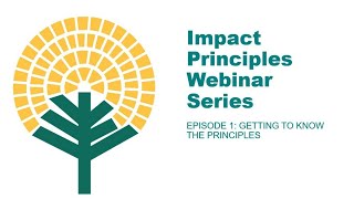 Impact Principles Webinar Series, Episode 1: Getting to Know the Impact Principles