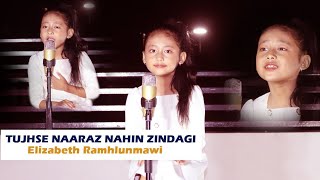 Elizabeth Ramhlunmawi (7yrs Old)- Tujhse Naaraz Nahin Zindagi (Cover)